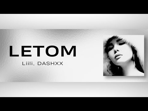 Liili feat. DASHXX - LETOM (Liryc Video)