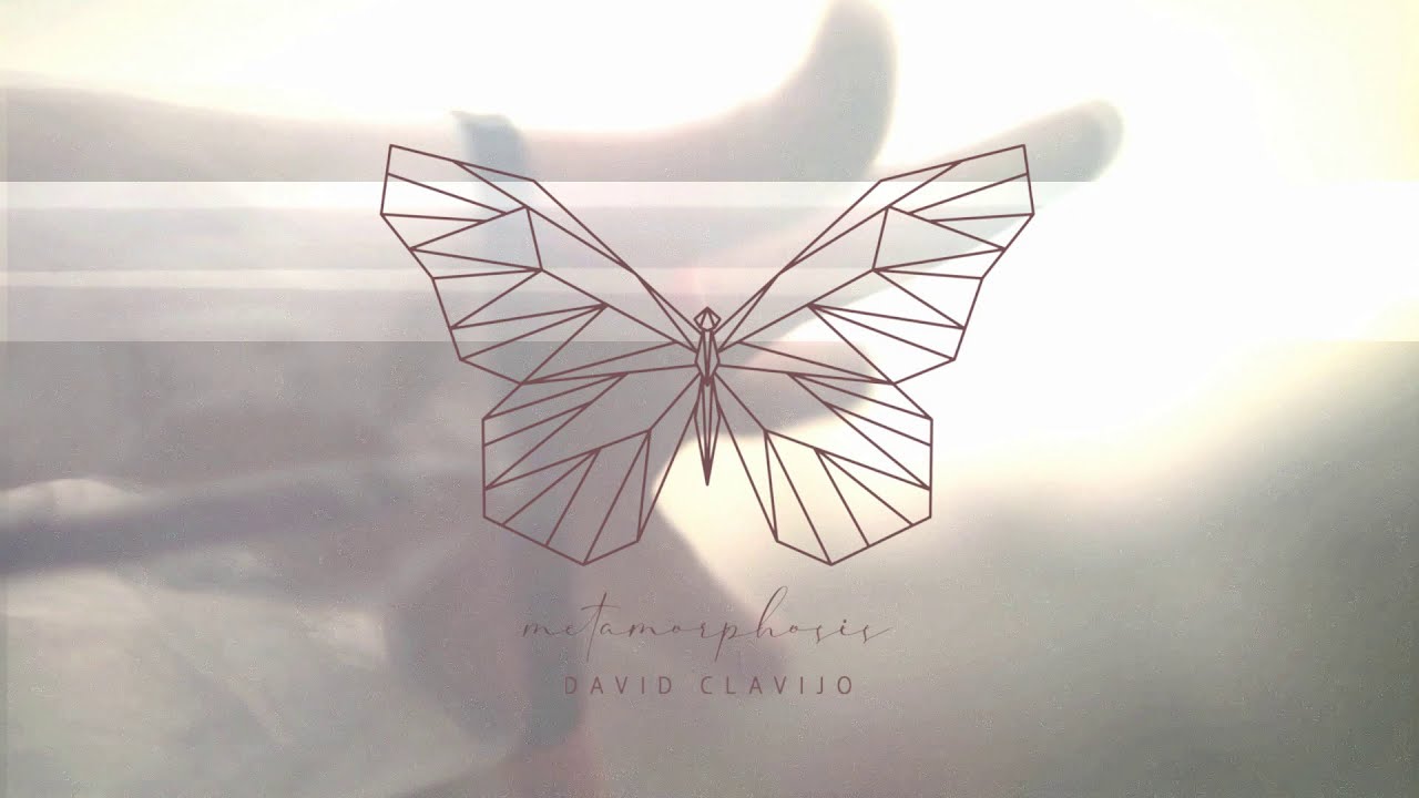 Watch David Clavijo ~ Metamorphosis on YouTube Watch David Clavijo ~ Metamorphosis on YouTube