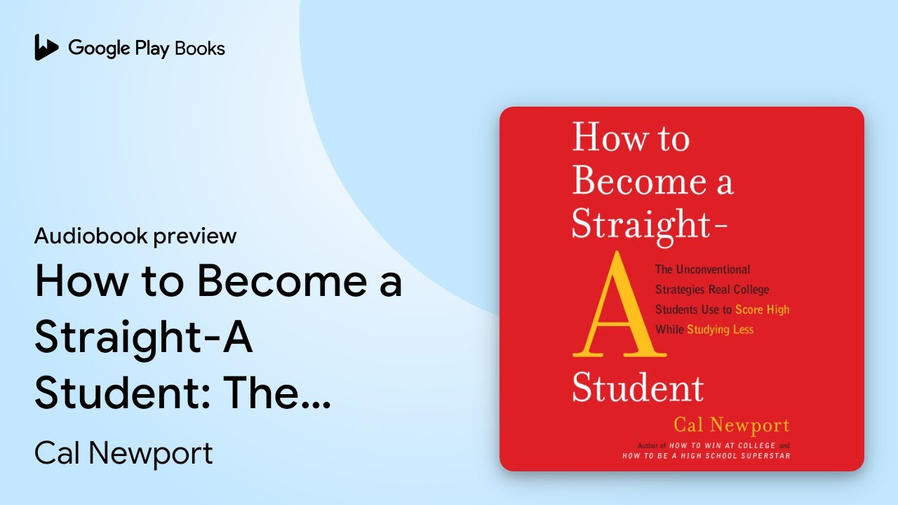 How to Become a Straight-A Student: The… by Cal Newport · Audiobook - How To Become A Straight A Student Audiobook