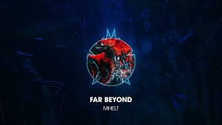 MHELT - Far Beyond (Liquefy EP)