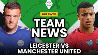 Leicester v Manchester United | LIVE Team News