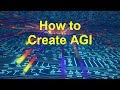 How to Create AGI