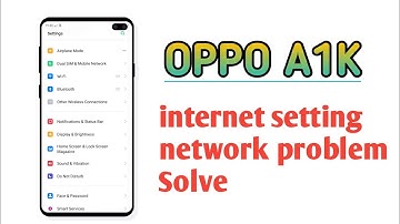 OPPO A1K , internet setting network problem solve