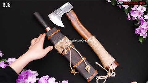 KHÁM PHÁ Cặp Đôi Đi Rừng CHẤT NGẦU - Dao mèo Mun M28MDD và Rìu R05 - HÀNG CHUẨN CỦA HTX DAO PHÚC SEN