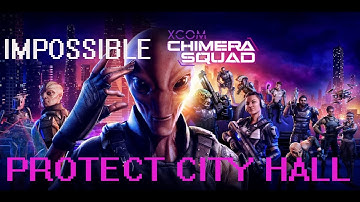 Xcom Chimera Squad: Protect City Hall {Difficulty - Impossible, No Heal}