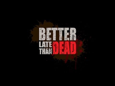 Better Late Than DEAD - Давай Глянем