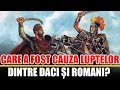 Care a fost cauza luptelor dintre daci i romani