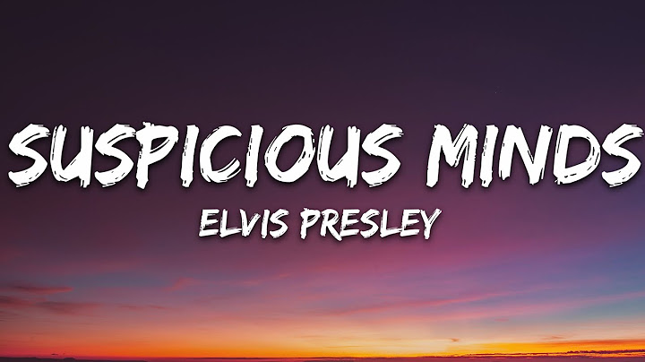 Elvis Presley - Suspicious Minds (Lyrics)