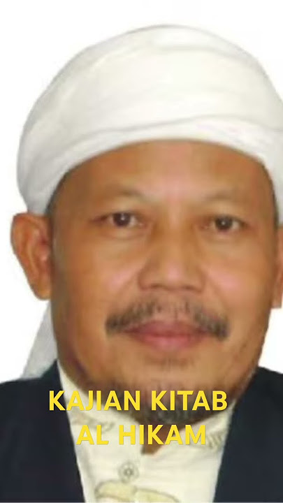 KAJIAN KITAB AL HIKAM,HIKMAH 1 - 2 KH ZEZEN ZAINAL ABIDIN BA