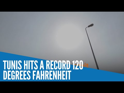 Tunis hits a record 120 degrees Fahrenheit