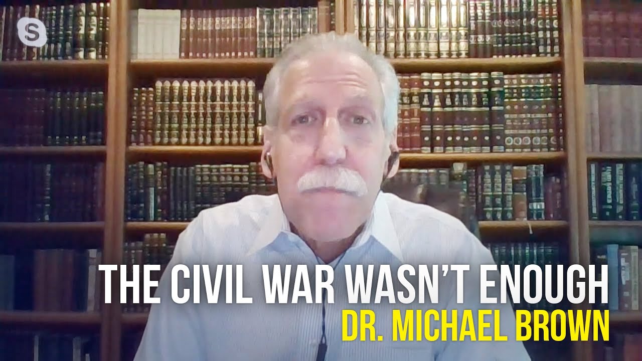 The Civil War Wasn't Enough Dr. Michael Brown YouTube