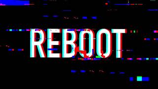 REBOOT / ПЕРЕЗАГРУЗКА