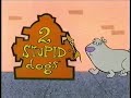 2 Stupid Dogs Intro Cartoon Network Version 2 Stupid Dogs Intro Cartoon Network Version
