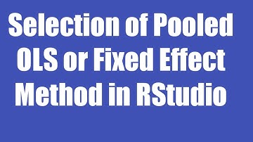 18.7: Selection Pooled OLS or Fixed Effecet Model