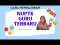 CARA MENGAJUKAN NUPTK GURU TERBARU