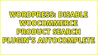 Wordpress: Disable woocommerce product search plugin's autocomplete