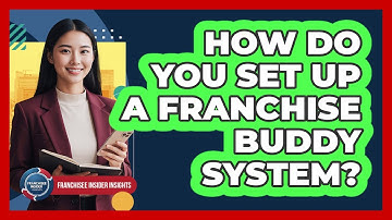 How Do You Set Up A Franchise Buddy System?