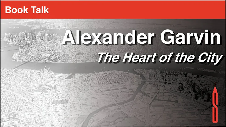 Alex Garvin Booktalk: The Heart of the City Creati...