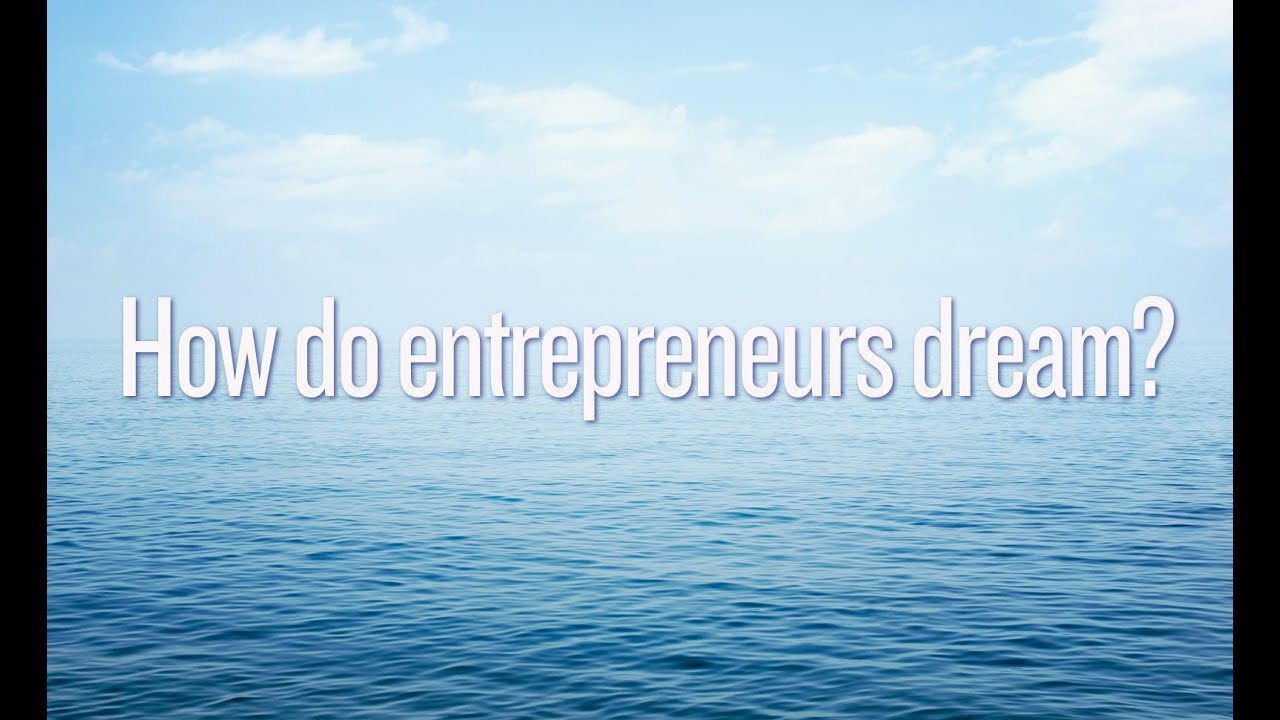 How Do Entrepreneurs Develop Dreams?