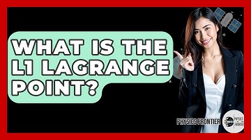 What Is The L1 Lagrange Point? - Physics Frontier