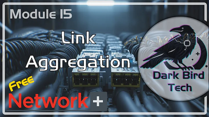 Free CompTIA Network+ Training - Module 15 - Link Aggregation (N10-009)