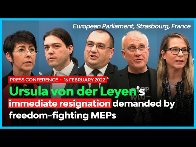 Press conference – Ursula von der Leyen's immediate resignation demanded by freedom-fighting MEPs