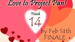Love to Project Pan | Finish 14 by Feb 14th FINALE