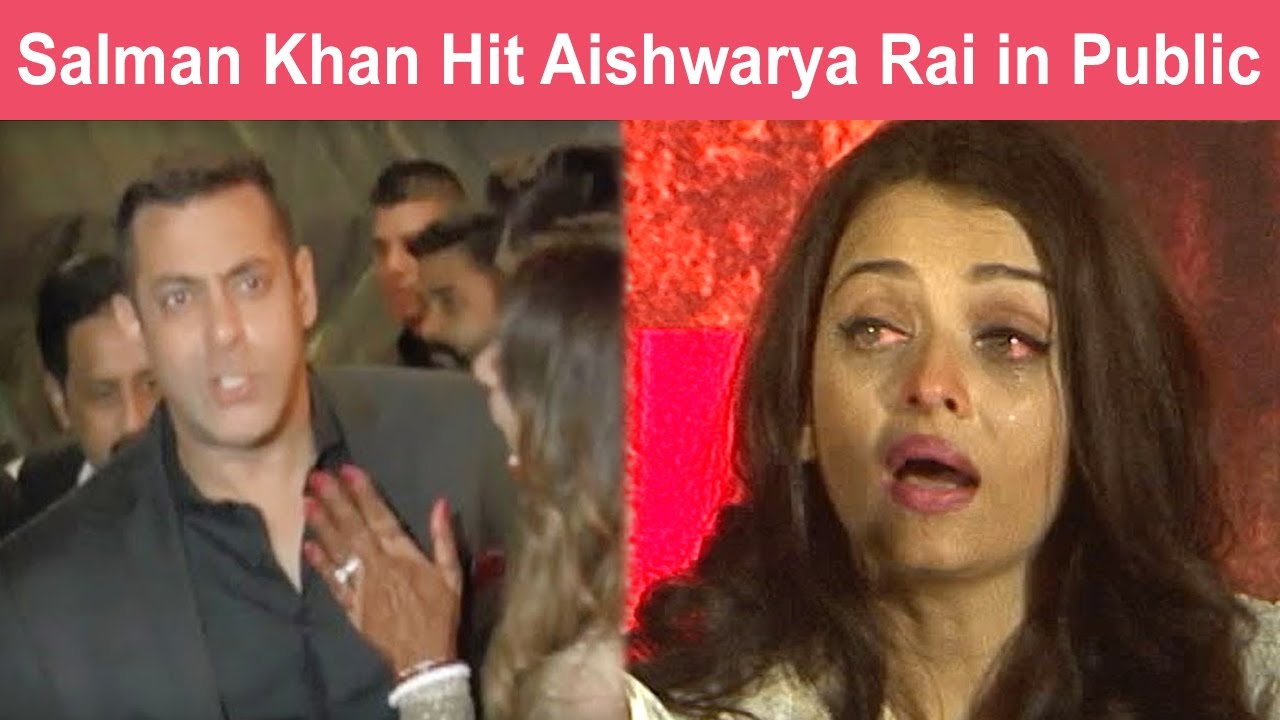 Salman Khan Hit Aishwarya Rai Bachchan In Public YouTube Salman Khan Hit Aishwarya Rai Bachchan In Public YouTube