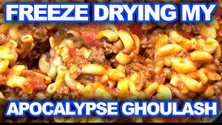 Freeze Drying Apocalypse Ghoulash | High In Calorie Meals