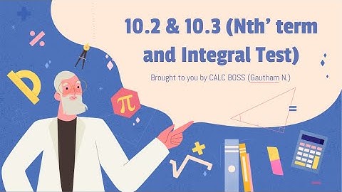 Nth Term Test & Integral Test to Check Convergence/Divergence | Calculus 2 | (Sec 10.2 & 10.3)