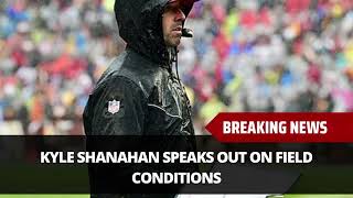 Kyle Shanahan Speaks Out On Field Conditions