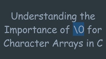 Understanding the Importance of \0 for Character Arrays in C