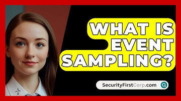 What Is Event Sampling? - SecurityFirstCorp.com