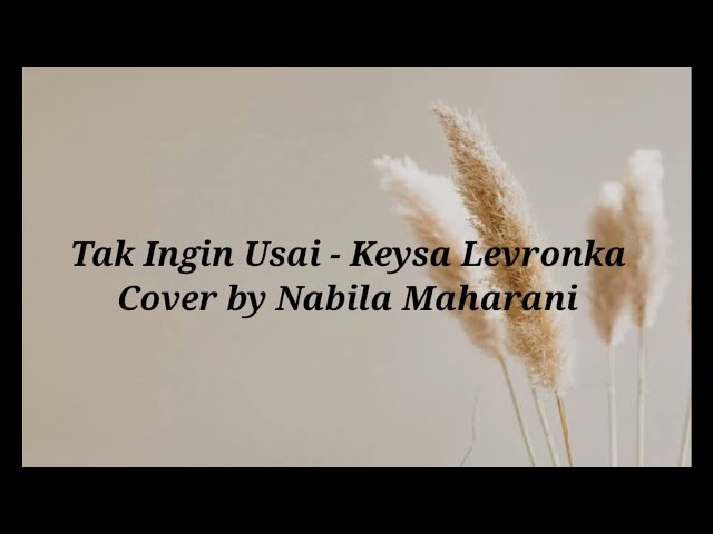 Tak ingin usai - Keisya Levronka lyric (cover by Nabila Maharani) #coversong #nabilamaharani #keisya class=