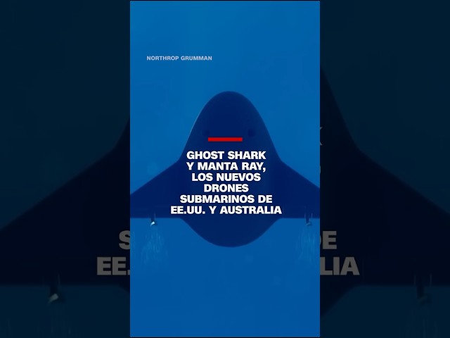 Ghost Shark y Manta Ray, los nuevos drones submarinos de EE.UU. y Australia