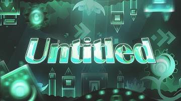 Untitled by Convie, iLuna & more! (Full Detail) - Geometry Dash 2.11