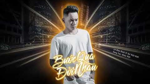 Bước Qua Đời Nhau Remix - Lê Bảo Bình [ Bản Mix Cực Phiêu ] DJ Việt Anh Remix