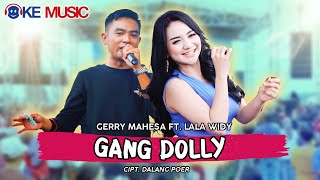 Gang Dolly Gerry Mahesa ft Lala Widy DUET GERLA TERBARU 2022