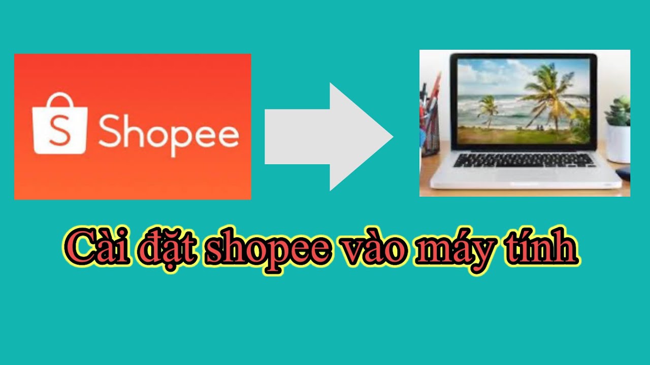 bán chip casino cách cài đặt shopee về màn hình máy tính laptop 2024