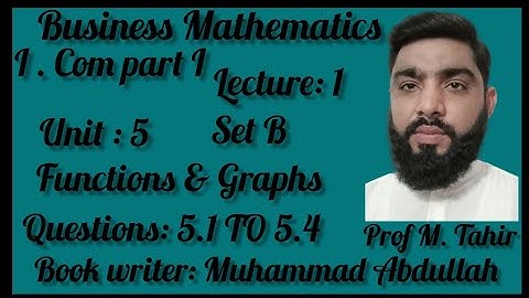 Business Mathematics i.com part 1 unit 5 Function and Graphs Question 5.1 to 5.4 Set B