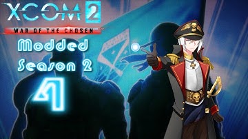 [4] XCOM 2 - War of the Chosen Modded Campaign Season 2