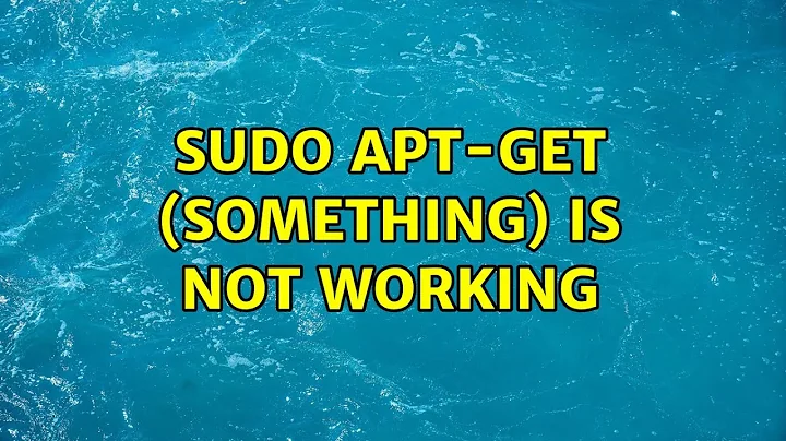 Ubuntu: sudo apt-get (something) is not working (2 Solutions!!)