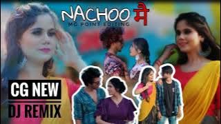 NEW CG SONG // NACHOO MAI // LETEST 2023 CG / ALBUM SONG / CG MG REMIX// NEW VIDEO