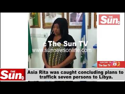 Asia Rita was caught concluding plans to traffic seven persons to Libya