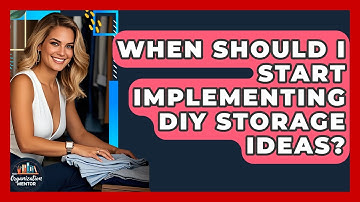 When Should I Start Implementing DIY Storage Ideas? - Your Organization Mentor