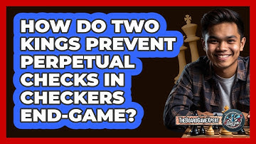 How Do Two Kings Prevent Perpetual Checks In Checkers End-game? - The Board Game Xpert