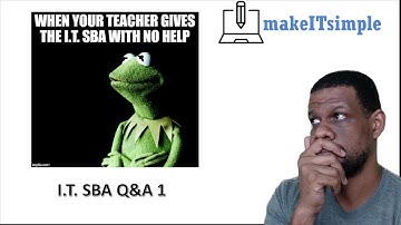 CSEC IT: SBA | Question and Answer | Free help | MAKE IT SIMPLE TT