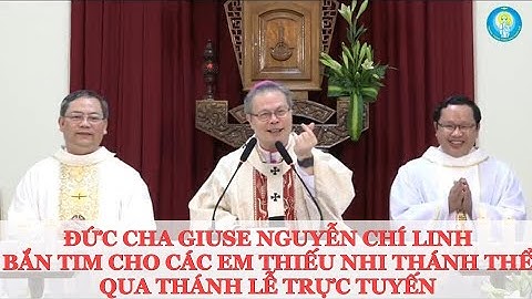 Khoảnh Khắc Cực Kỳ Đáng Yêu Của ĐGM Giuse Nguyễn Chí Linh II DKCatholic Official