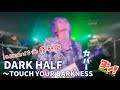 2023.11.11「DARK HALF〜TOUCH YOUR DARKNESS」ヨシ!カバー版