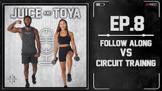 Follow Along Vs Circuit Training [ Subscribe To The Juice & Toya Podcast Channel!]